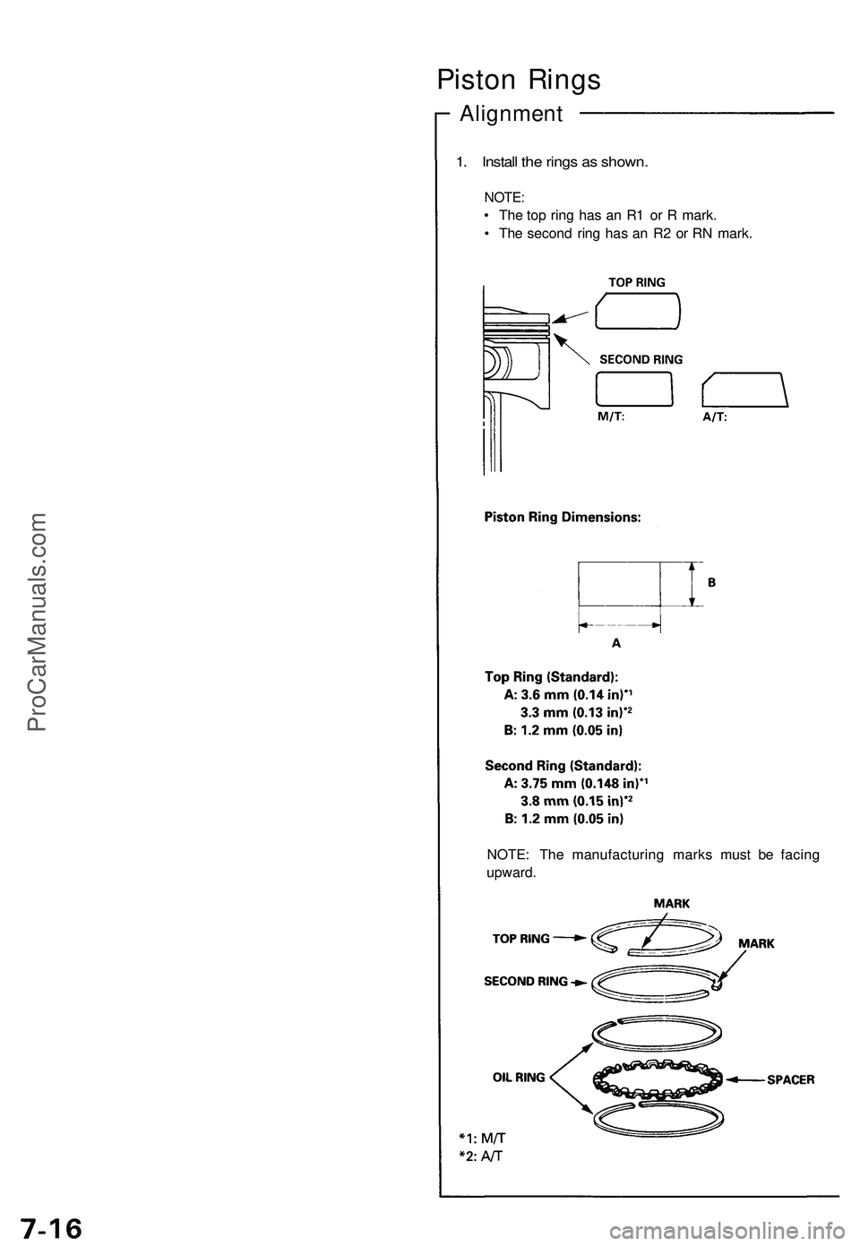 ACURA NSX 1997  Service Repair Manual Alignment
1. Instal l th e ring s a s shown .
NOTE:
• Th e to p rin g ha s a n R 1 o r R  mark .
•  Th e secon d rin g ha s a n R 2 o r R N mark .
NOTE : Th e manufacturin g mark s mus t b e facin