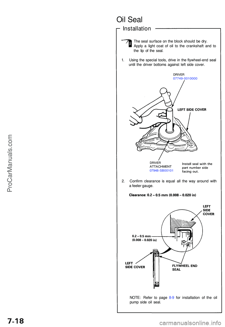 ACURA NSX 1997  Service Repair Manual NOTE: Refe r t o pag e 8- 9 fo r installatio n o f th e oi l
pum p sid e oi l seal .
2
. Confir m clearanc e i s equa l al l th e wa y aroun d wit h
a  feele r gauge .
DRIVERATTACHMEN T07948-SB0010 1
