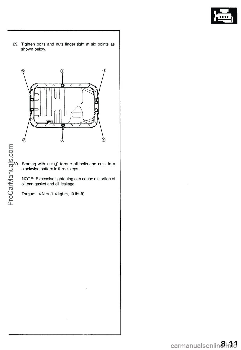 ACURA NSX 1997  Service Repair Manual 
29. Tighten bolts and nuts finger tight at six points as

shown below.

30. Starting with nut torque all bolts and nuts, in a

clockwise pattern in three steps.

NOTE: Excessive tightening can cause 