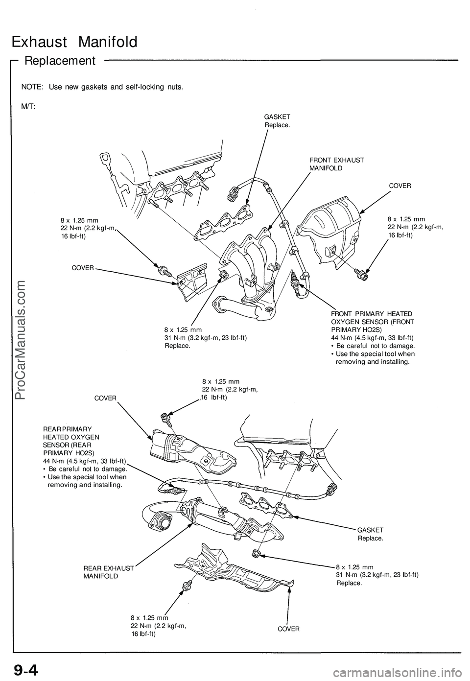 ACURA NSX 1997  Service Repair Manual Exhaust Manifol d
Replacemen t
NOTE: Us e ne w gasket s an d self-lockin g nuts .
M/T :
GASKE TReplace .
FRONT EXHAUS T
MANIFOL D
8 x 1.2 5 mm22  N- m (2. 2 kgf- m
1 6  Ibf-ft )
COVE R COVE
R
8 x 1.2 