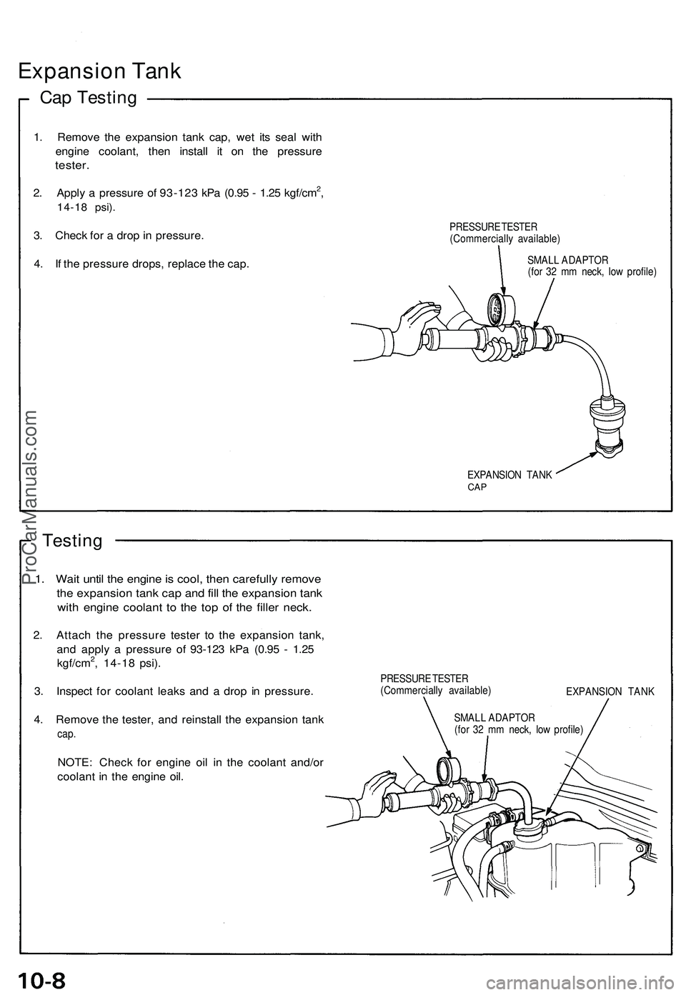 ACURA NSX 1997  Service Repair Manual Expansion Tan k
Cap Testin g
1. Remov e th e expansio n tan k cap , we t it s sea l wit h
engin e coolant , the n instal l i t o n th e pressur e
tester.
2. Appl y a  pressur e o f 93-12 3 kP a (0.9 5