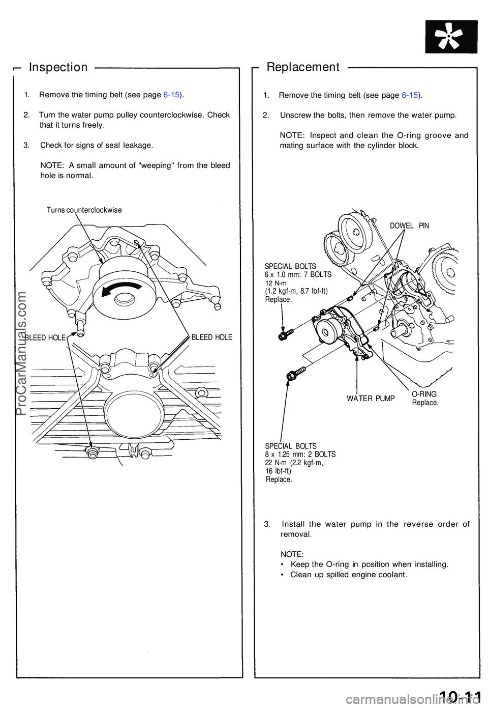 ACURA NSX 1997  Service Repair Manual Inspection
1. Remov e th e timin g bel t (se e pag e 6-15 ).
2 . Tur n th e wate r pum p pulle y counterclockwise . Chec k
tha t i t turn s freely .
3. Chec k fo r sign s o f sea l leakage .
NOTE: A  