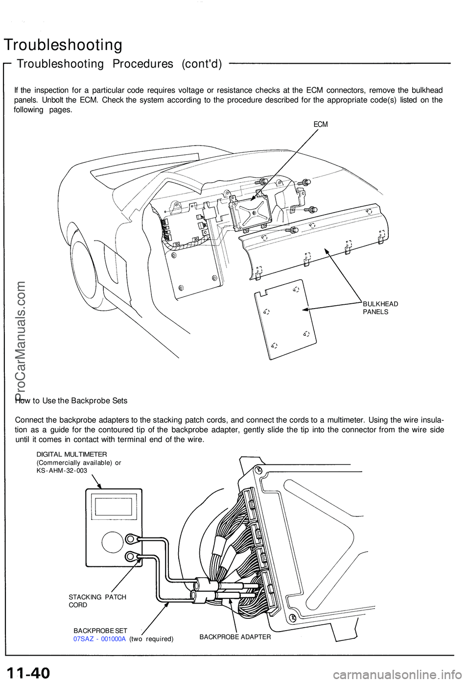ACURA NSX 1997  Service Repair Manual Troubleshooting
Troubleshooting Procedure s (cont'd )
If  th e inspectio n fo r a  particula r cod e require s voltag e o r resistanc e check s a t th e EC M connectors , remov e th e bulkhea d
pa