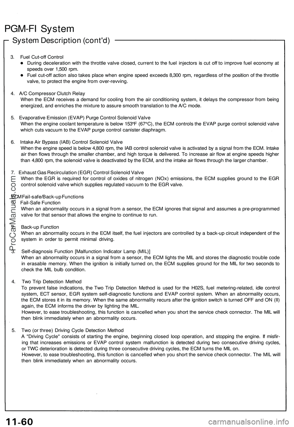 ACURA NSX 1997 Service Repair Manual
PGM-FI System
System Description (cont'd)
3. Fuel Cut-off Control
During deceleration with the throttle valve closed, current to the fuel injectors is cut off to improve fuel economy at
speed ACURA NSX 1997 Service Repair Manual
PGM-FI System
System Description (cont'd)
3. Fuel Cut-off Control
During deceleration with the throttle valve closed, current to the fuel injectors is cut off to improve fuel economy at
speed
