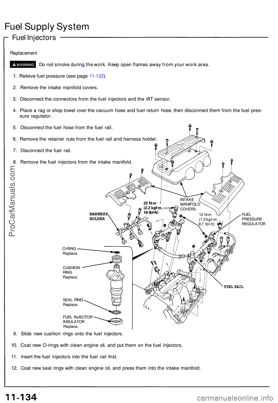 ACURA NSX 1997  Service Repair Manual Fuel Suppl y Syste m
Fuel Injector s
Replacemen t
Do no t smok e durin g th e work . Kee p ope n flame s awa y fro m you r wor k area .
1 . Reliev e fue l pressur e (se e pag e 11-132 ).
2 . Remov e t