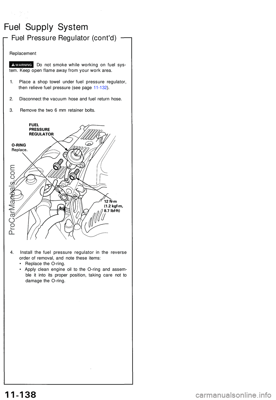 ACURA NSX 1997  Service Repair Manual Fuel Suppl y Syste m
Fuel Pressur e Regulato r (cont'd )
Replacemen t
Do no t smok e whil e workin g o n fue l sys -
tem . Kee p ope n flam e awa y fro m you r wor k area .
1 . Plac e a  sho p tow
