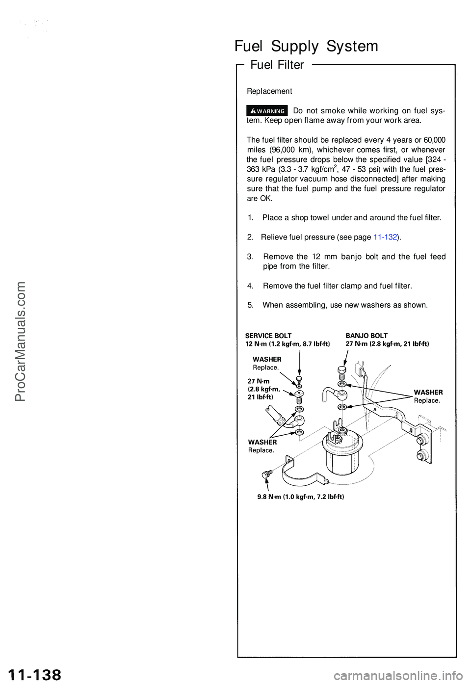 ACURA NSX 1997  Service Repair Manual Fuel Suppl y Syste m
Fuel Filte r
Replacemen t
Do no t smok e whil e workin g o n fue l sys -
tem . Kee p ope n flam e awa y fro m you r wor k area .
Th e fue l filte r shoul d b e replace d ever y 4 