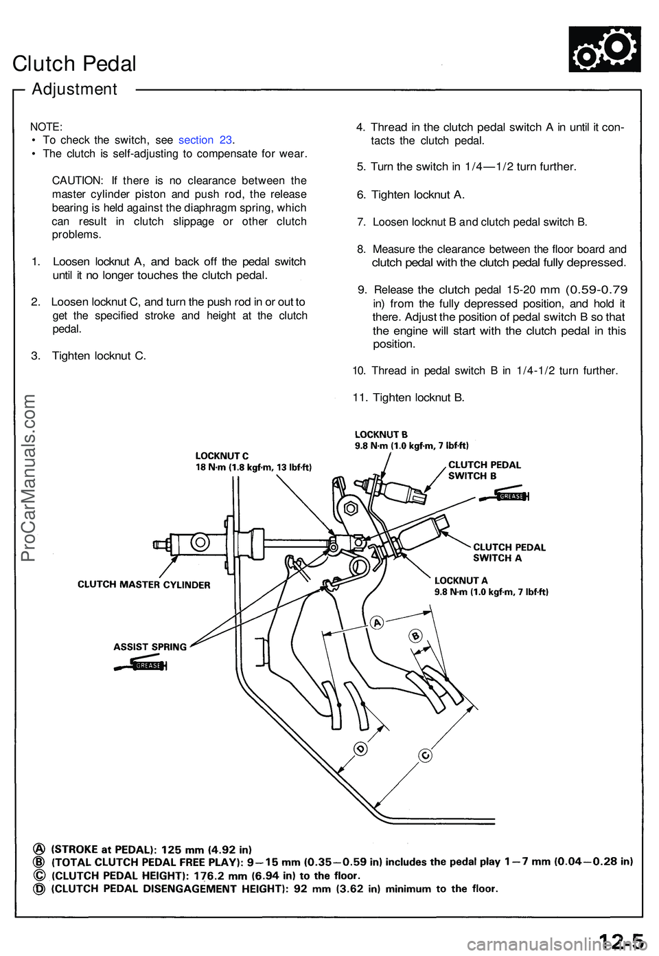 ACURA NSX 1997  Service Repair Manual Clutch Peda l
Adjustmen t
NOTE:
• T o chec k th e switch , se e sectio n 23 .
•  Th e clutc h i s self-adjustin g t o compensat e fo r wear .
CAUTION : I f ther e i s n o clearanc e betwee n th e
