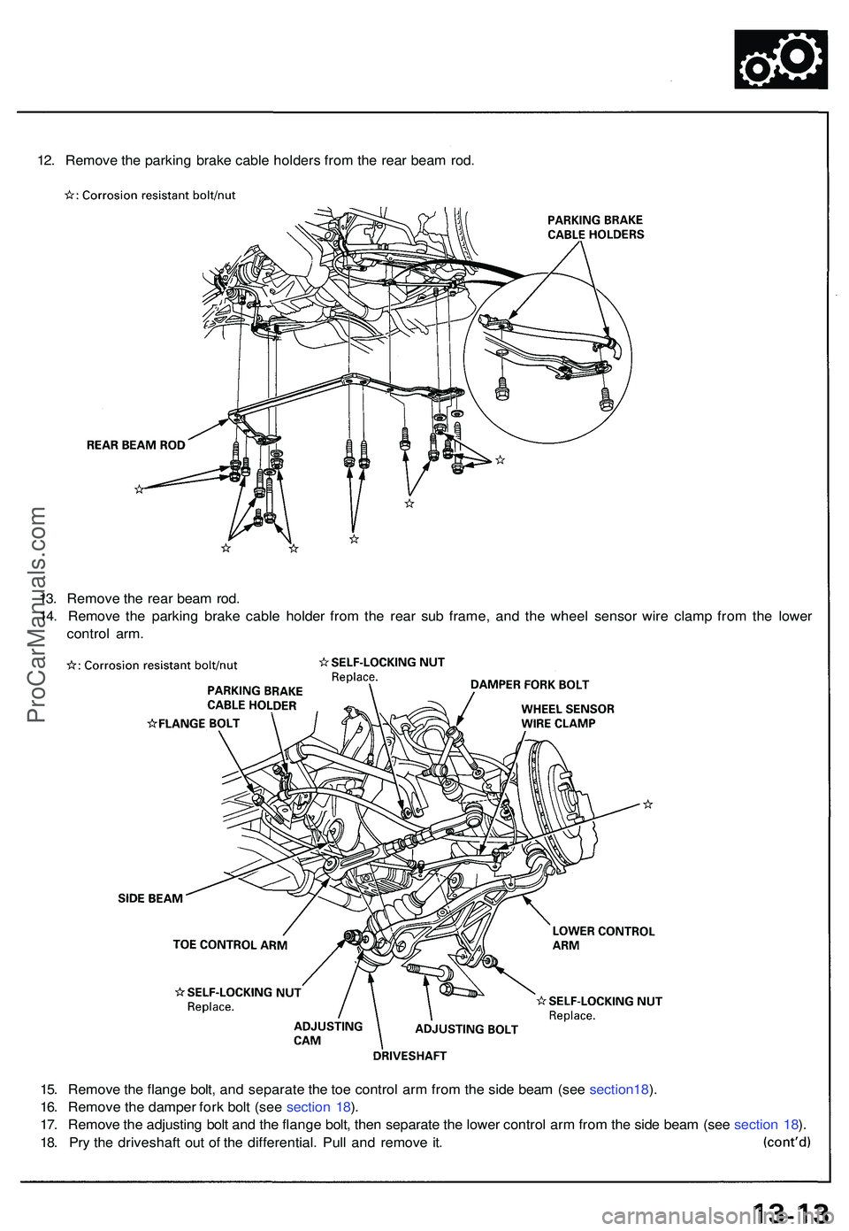 ACURA NSX 1997  Service Repair Manual 12. Remov e th e parkin g brak e cabl e holder s fro m th e rea r bea m rod .
13 . Remov e th e rea r bea m rod .
14 . Remov e th e parkin g brak e cabl e holde r fro m th e rea r su b frame , an d th