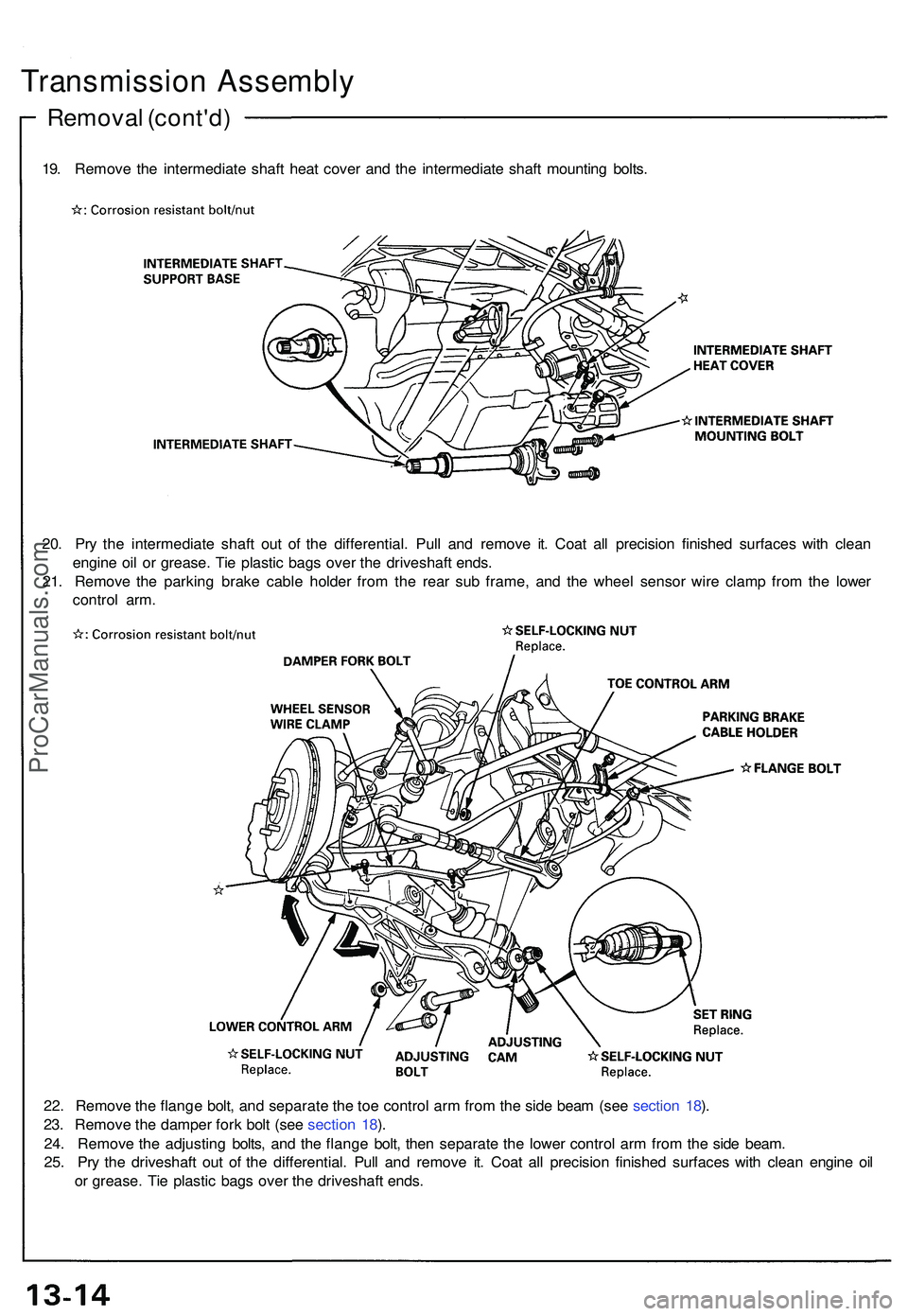 ACURA NSX 1997  Service Repair Manual Transmission Assembl y
Removal (cont'd )
19. Remov e th e intermediat e shaf t hea t cove r an d th e intermediat e shaf t mountin g bolts .
20 . Pr y th e intermediat e shaf t ou t o f th e diffe