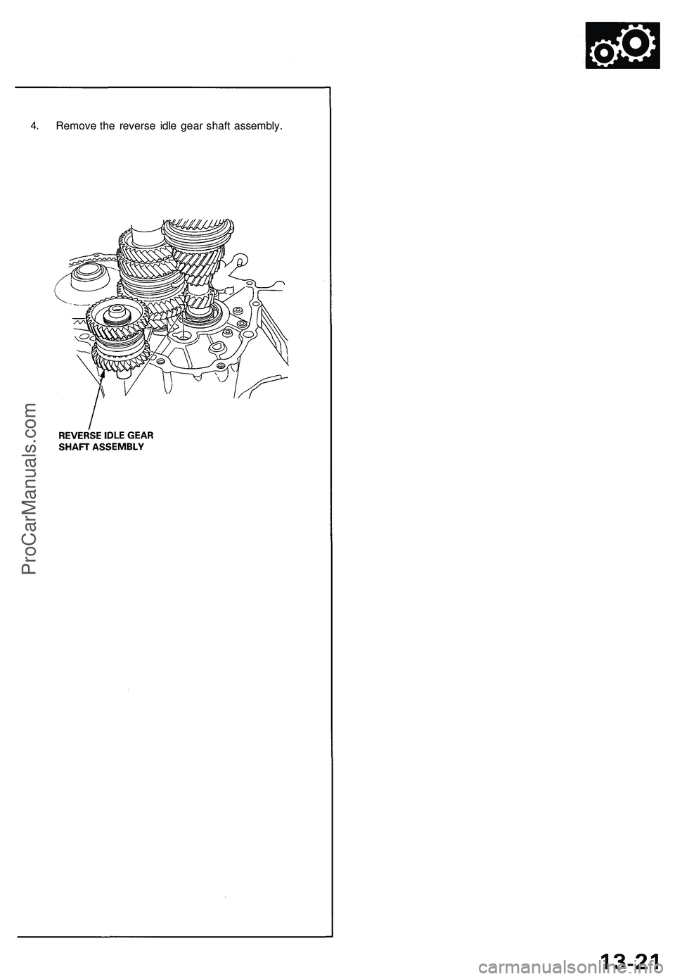 ACURA NSX 1997  Service Repair Manual 
4. Remove the reverse idle gear shaft assembly.ProCarManuals.com 