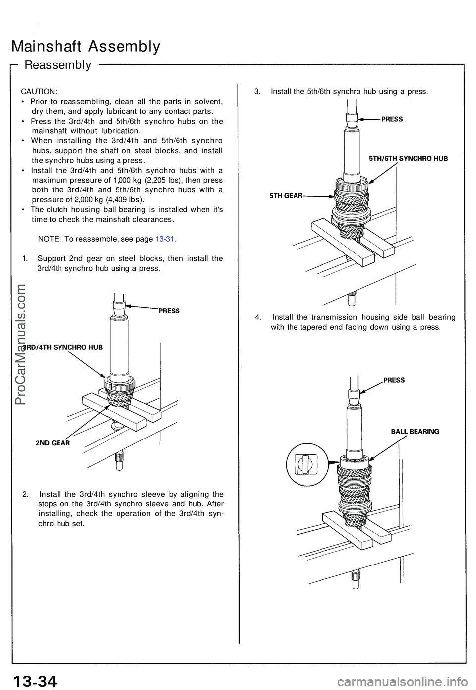 ACURA NSX 1997  Service Repair Manual Mainshaft Assembl y
Reassembl y
CAUTION:
•  Prio r t o reassembling , clea n al l th e part s i n solvent ,
dr y them , an d appl y lubrican t t o  an y contac t parts .
•  Pres s th e 3rd/4t h an