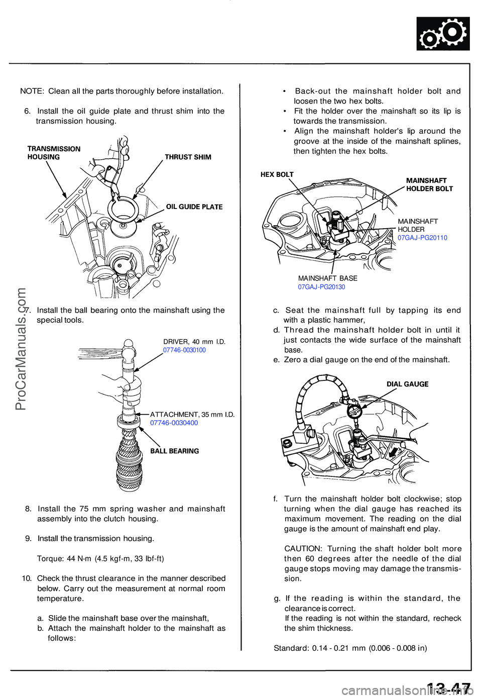 ACURA NSX 1997  Service Repair Manual NOTE: Clea n al l th e part s thoroughl y befor e installation .
6 . Instal l th e oi l guid e plat e an d thrus t shi m int o th e
transmissio n housing .
DRIVER, 4 0 m m I.D .07746 -003010 0
7. Inst
