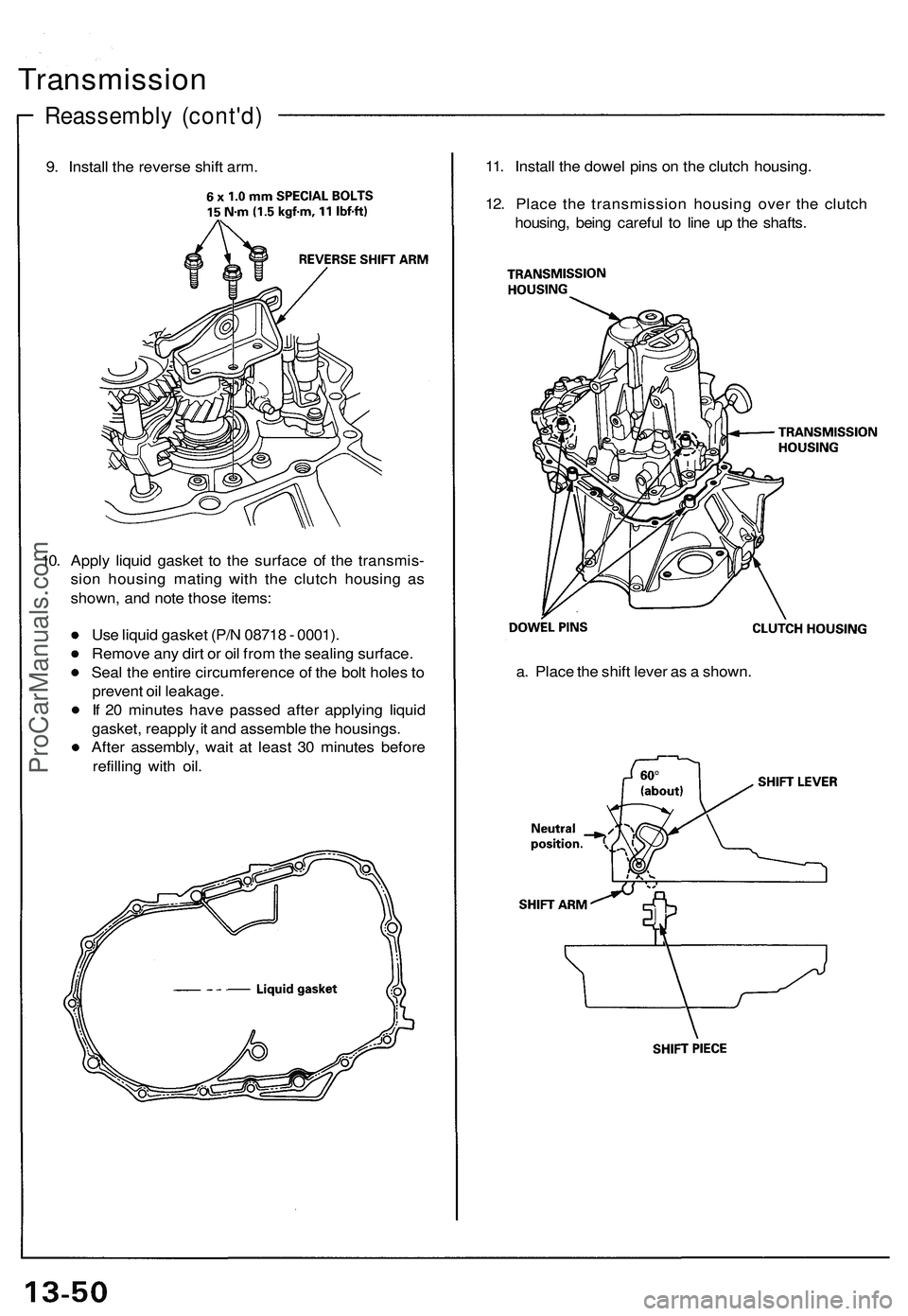 ACURA NSX 1997  Service Repair Manual 
Transmission

Reassembly (cont'd)

9. Install the reverse shift arm. 
11. Install the dowel pins on the clutch housing.

12. Place the transmission housing over the clutch

housing, being careful
