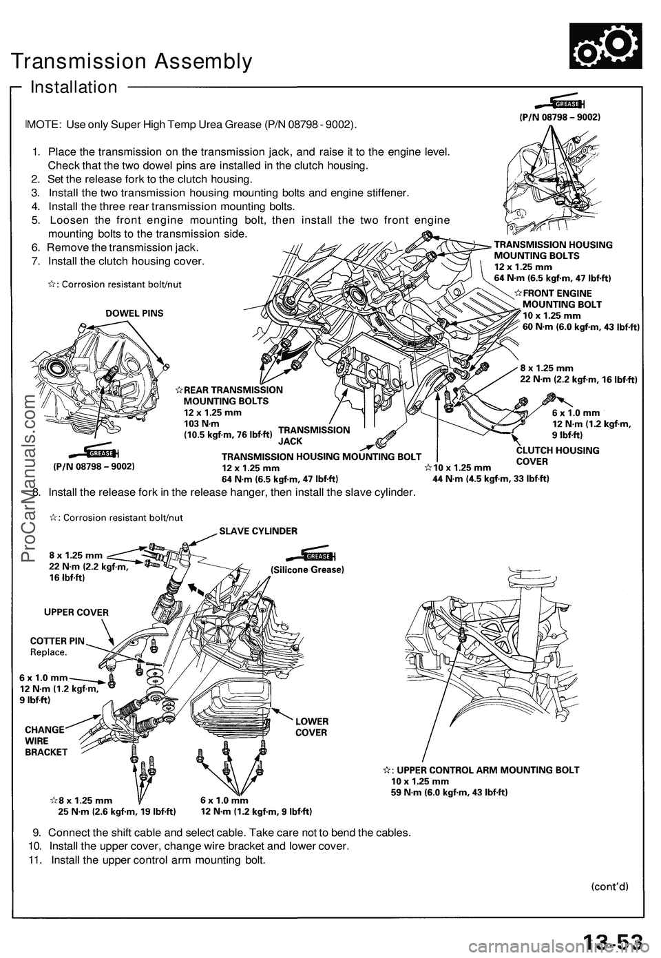 ACURA NSX 1997  Service Repair Manual 
Transmission Assembly

Installation

MOTE: Use only Super High Temp Urea Grease (P/N 08798 - 9002).

1. Place the transmission on the transmission jack, and raise it to the engine level.

Check that 