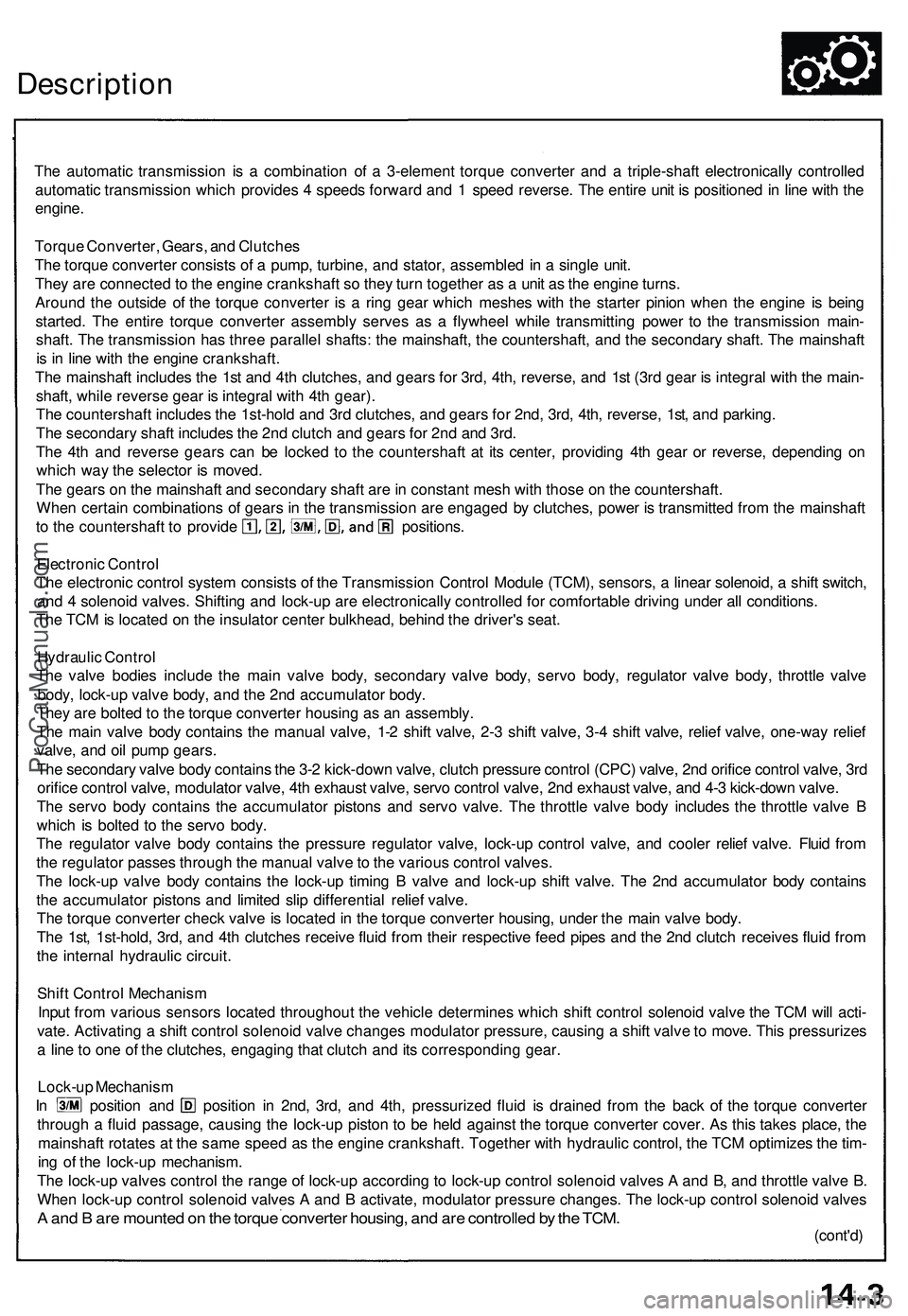 ACURA NSX 1997 Service Repair Manual
Description
The automatic transmission is a combination of a 3-element torque converter and a triple-shaft electronically controlled
automatic transmission which provides 4 speeds forward and 1 spe ACURA NSX 1997 Service Repair Manual
Description
The automatic transmission is a combination of a 3-element torque converter and a triple-shaft electronically controlled
automatic transmission which provides 4 speeds forward and 1 spe
