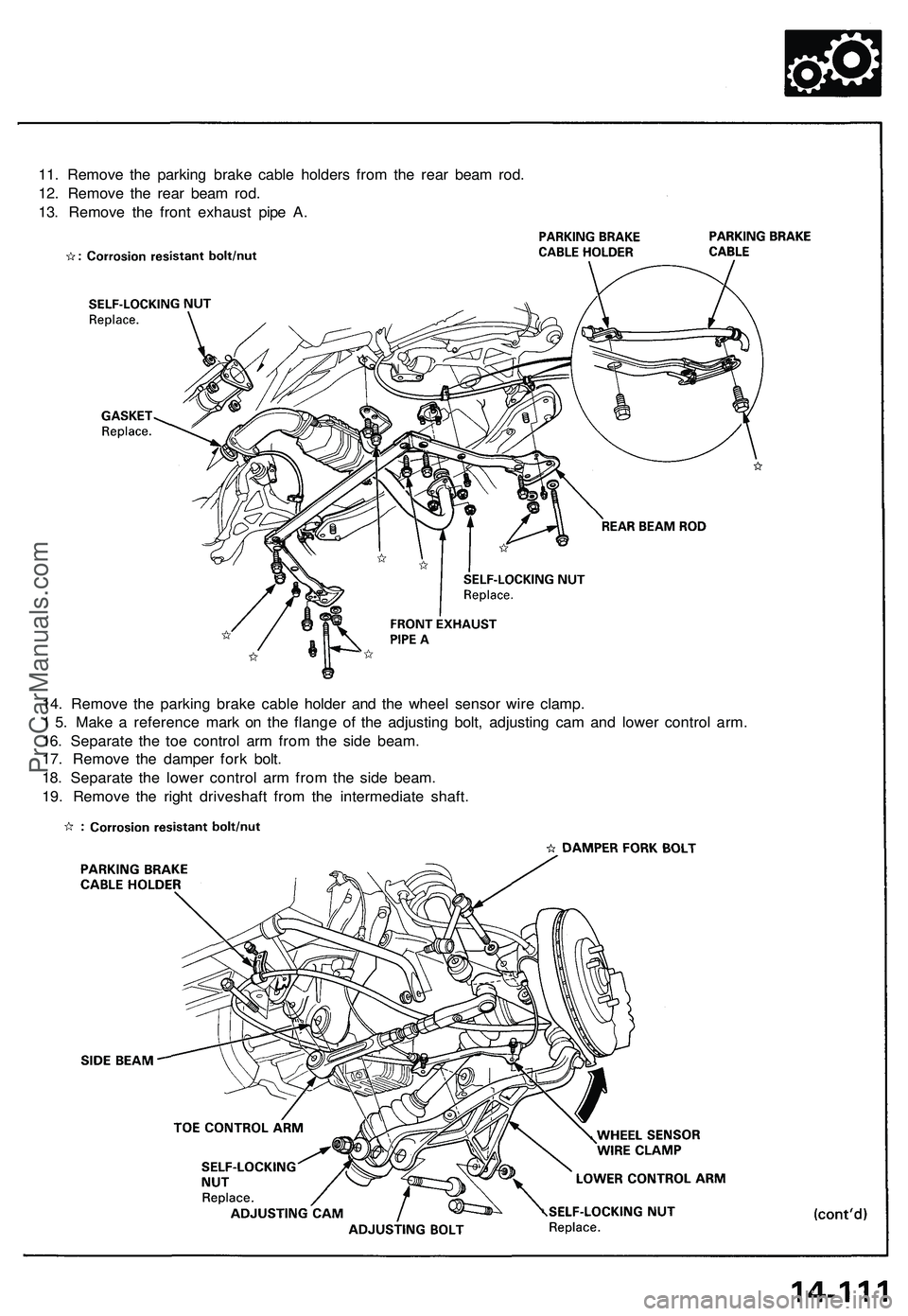 ACURA NSX 1997  Service Repair Manual 
11. Remove the parking brake cable holders from the rear beam rod.

12. Remove the rear beam rod.

13. Remove the front exhaust pipe A.

14. Remove the parking brake cable holder and the wheel sensor