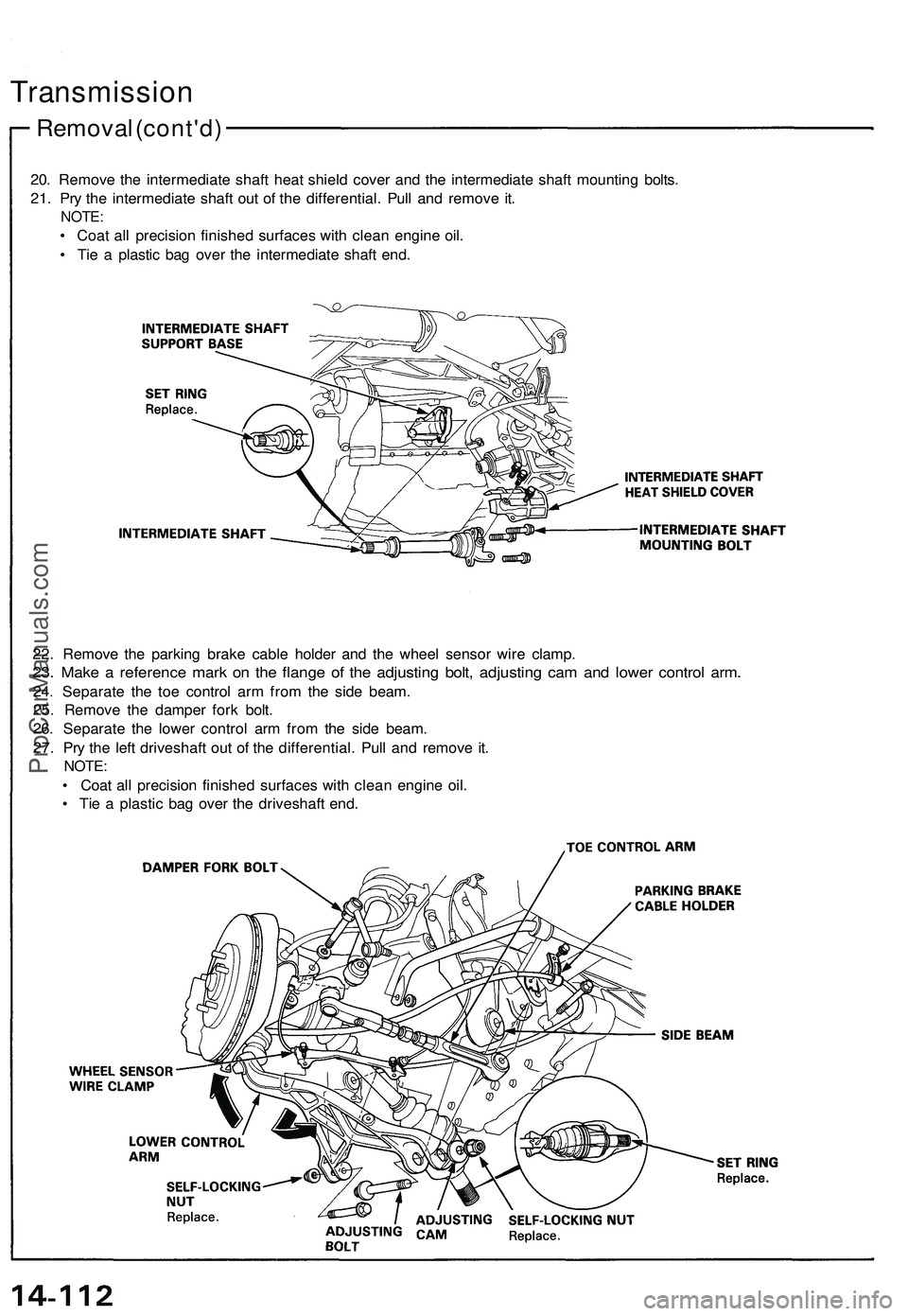 ACURA NSX 1997  Service Repair Manual 
20. Remove the intermediate shaft heat shield cover and the intermediate shaft mounting bolts.

21. Pry the intermediate shaft out of the differential. Pull and remove it.

NOTE:

• Coat all precis