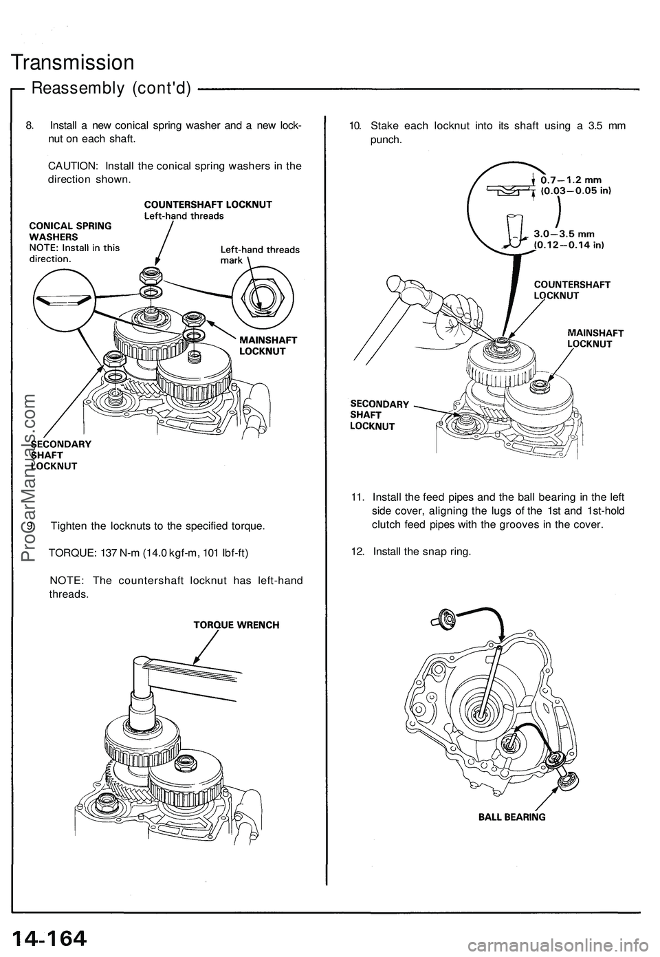ACURA NSX 1997  Service Repair Manual 
8. Install a new conical spring washer and a new lock-

nut on each shaft.

CAUTION: Install the conical spring washers in the

direction shown.
Reassembly (cont'd)
Transmission

10. Stake each l