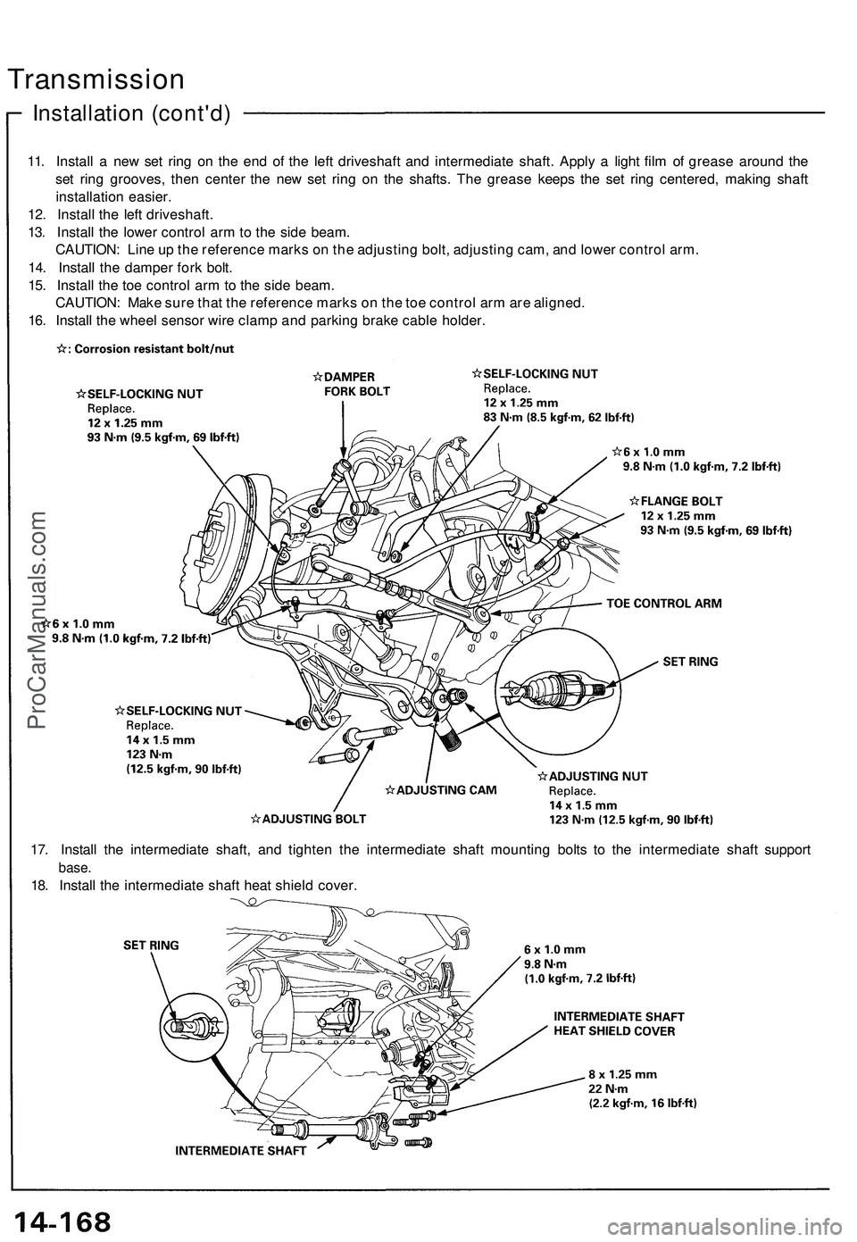 ACURA NSX 1997  Service Repair Manual 
Installation (cont'd)
Transmission

11. Install a new set ring on the end of the left driveshaft and intermediate shaft. Apply a light film of grease around the

set ring grooves, then center the