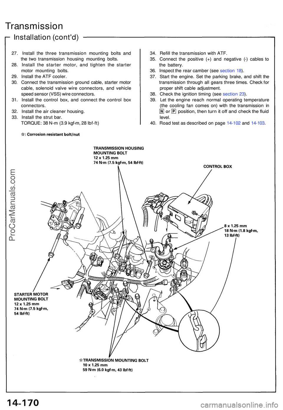 ACURA NSX 1997  Service Repair Manual Installation (cont'd )
Transmissio n
27. Instal l th e thre e transmissio n mountin g bolt s an d
th e tw o transmissio n housin g mountin g bolts .
28 . Instal l th e starte r motor , an d tighte