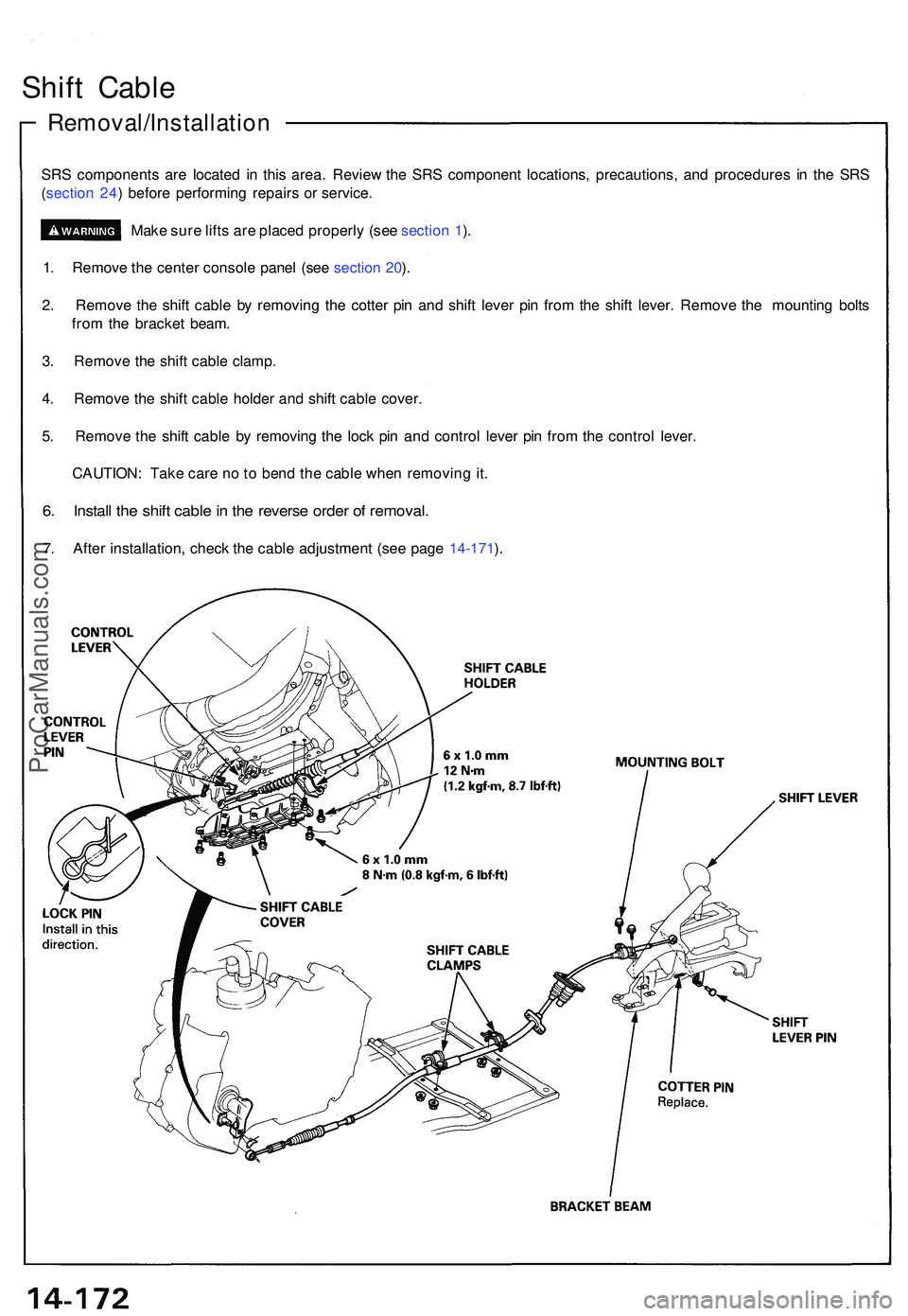 ACURA NSX 1997  Service Repair Manual Shift Cabl e
Removal/Installatio n
SRS component s ar e locate d i n thi s area . Revie w th e SR S componen t locations , precautions , an d procedure s i n th e SR S
( sectio n 24 ) befor e performi