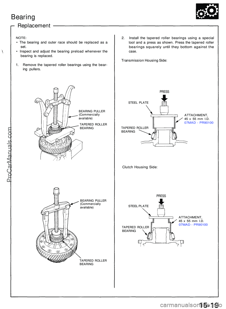 ACURA NSX 1997  Service Repair Manual NOTE:
• Th e bearin g an d oute r rac e shoul d b e replace d a s a
set .
• Inspec t an d adjus t th e bearin g preloa d wheneve r th e
bearin g i s replaced .
1 . Remov e th e tapere d rolle r be