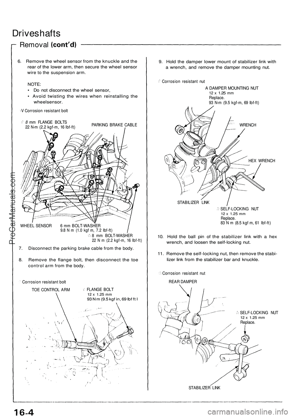 ACURA NSX 1997 Service Repair Manual
Driveshafts
Removal
6. Remove the wheel sensor from the knuckle and the
rear of the lower arm, then secure the wheel sensor
wire to the suspension arm.
NOTE:
• Do not disconnect the wheel sen ACURA NSX 1997 Service Repair Manual
Driveshafts
Removal
6. Remove the wheel sensor from the knuckle and the
rear of the lower arm, then secure the wheel sensor
wire to the suspension arm.
NOTE:
• Do not disconnect the wheel sen