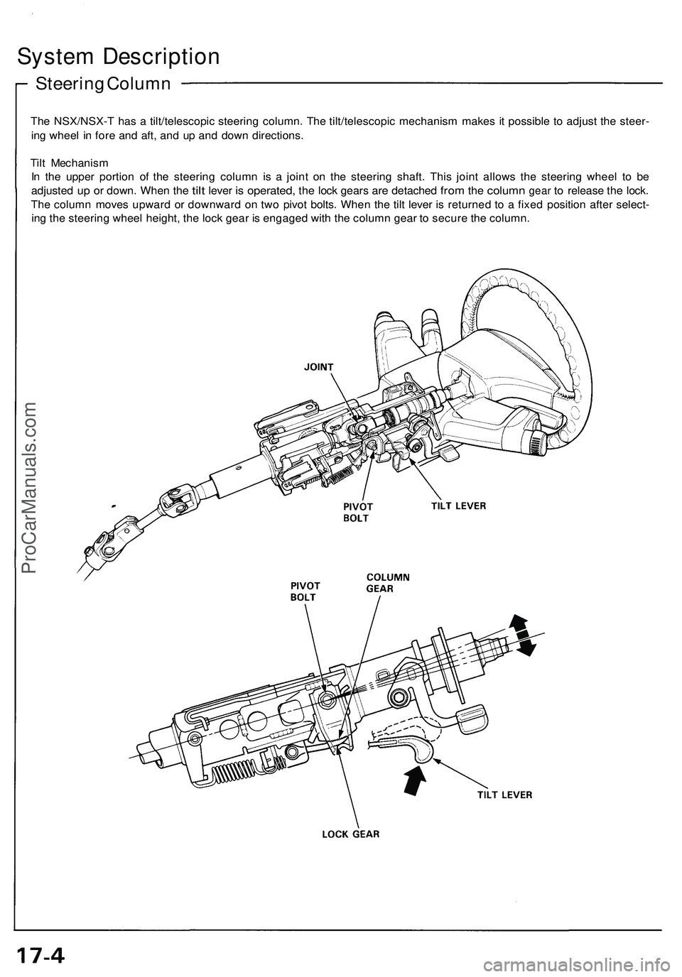 ACURA NSX 1997  Service Repair Manual 
System Description

Steering Column

The NSX/NSX-T has a tilt/telescopic steering column. The tilt/telescopic mechanism makes it possible to adjust the steer-

ing wheel in fore and aft, and up and d