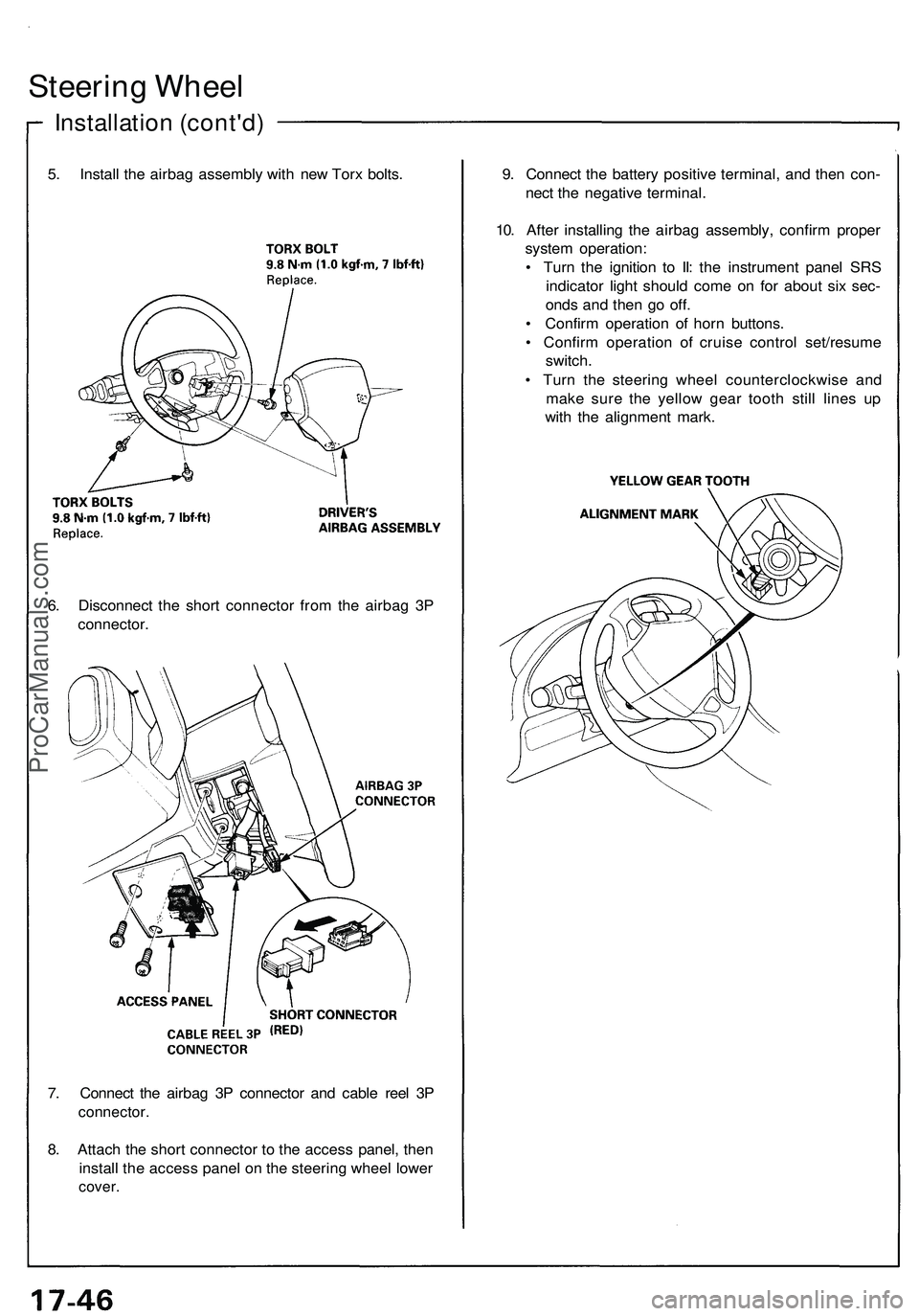 ACURA NSX 1997  Service Repair Manual 7. Connec t th e airba g 3 P connecto r an d cabl e ree l 3 P
connector .
8. Attac h th e shor t connecto r t o th e acces s panel , the n
instal l th e acces s pane l o n th e steerin g whee l lowe r
