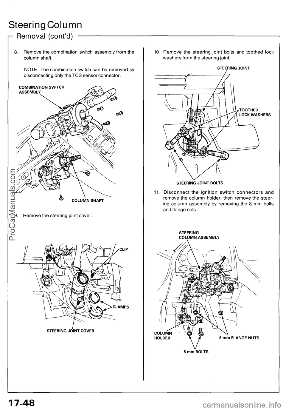 ACURA NSX 1997  Service Repair Manual 
Steering Column

Removal (cont'd)

8. Remove the combination switch assembly from the

column shaft.

NOTE: The combination switch can be removed by

disconnecting only the TCS sensor connector. 
