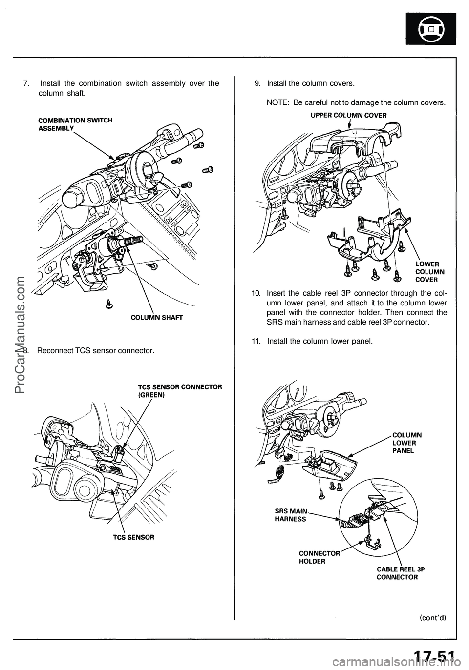 ACURA NSX 1997  Service Repair Manual 
9. Install the column covers.

NOTE: Be careful not to damage the column covers.

10. Insert the cable reel 3P connector through the col-

umn lower panel, and attach it to the column lower

panel wi