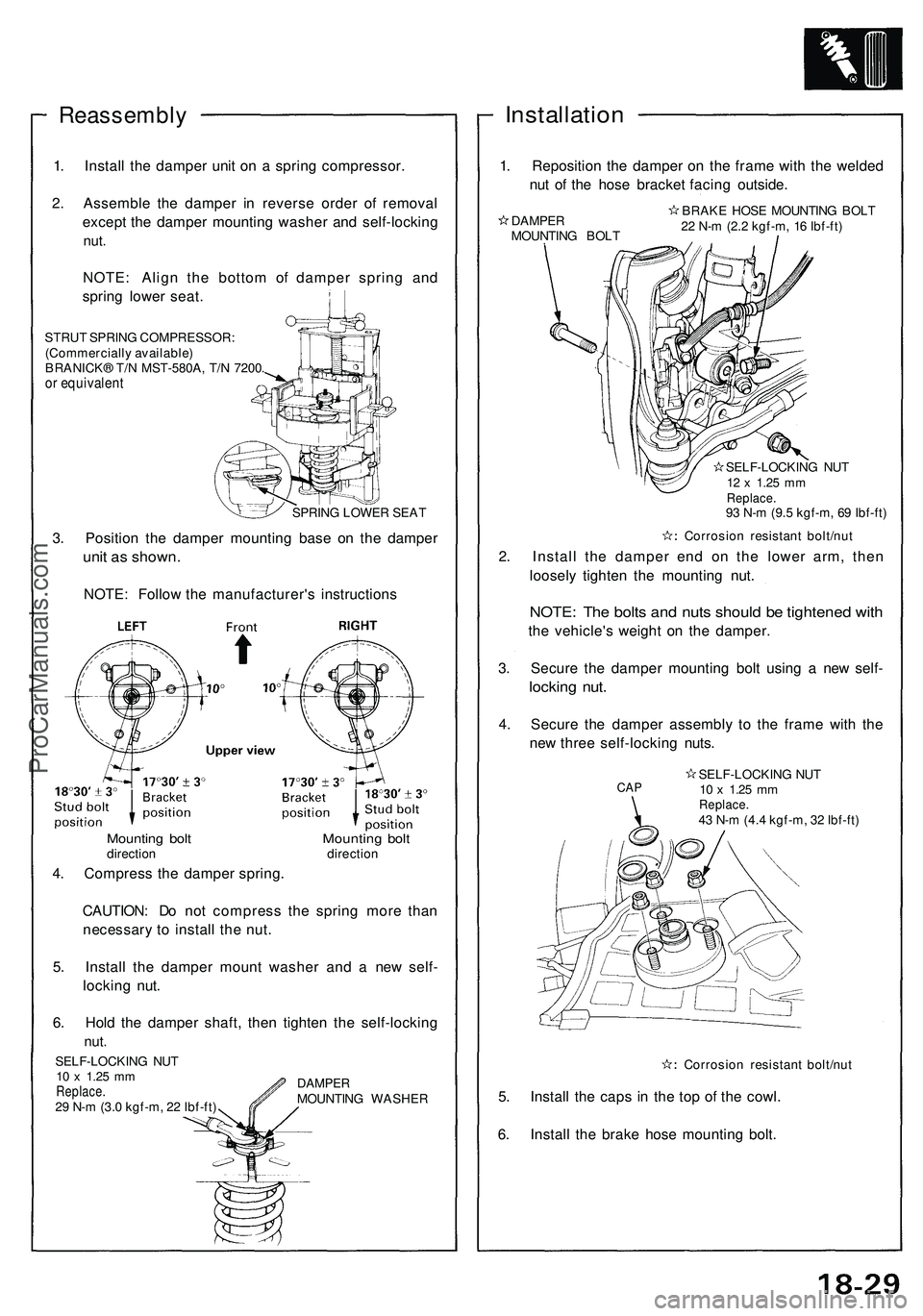 ACURA NSX 1997 Service Repair Manual
Reassembly
1. Install the damper unit on a spring compressor.
2. Assemble the damper in reverse order of removal
except the damper mounting washer and self-locking
nut.
NOTE: Align the bottom of ACURA NSX 1997 Service Repair Manual
Reassembly
1. Install the damper unit on a spring compressor.
2. Assemble the damper in reverse order of removal
except the damper mounting washer and self-locking
nut.
NOTE: Align the bottom of