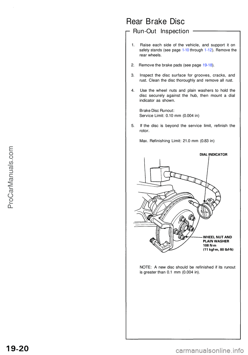 ACURA NSX 1997  Service Repair Manual Rear Brak e Dis c
Run-Ou t Inspectio n
1. Rais e eac h sid e o f th e vehicle , an d suppor t i t o n
safet y stand s (se e pag e 1-10  throug h 1-12 ). Remov e th e
rea r wheels .
2 . Remov e th e br