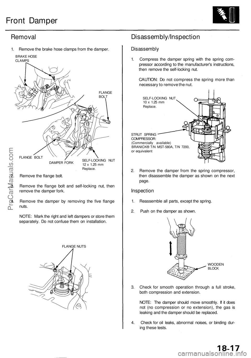 ACURA RL KA9 1996  Service Repair Manual 
Front Damper

Removal

1. Remove the brake hose clamps from the damper.

BRAKE HOSE

CLAMPS

FLANGE

BOLT

FLANGE BOLT

DAMPER FORK 
SELF-LOCKING NUT

12 x
 1.25
 mm

Replace.

2. Remove the flange b