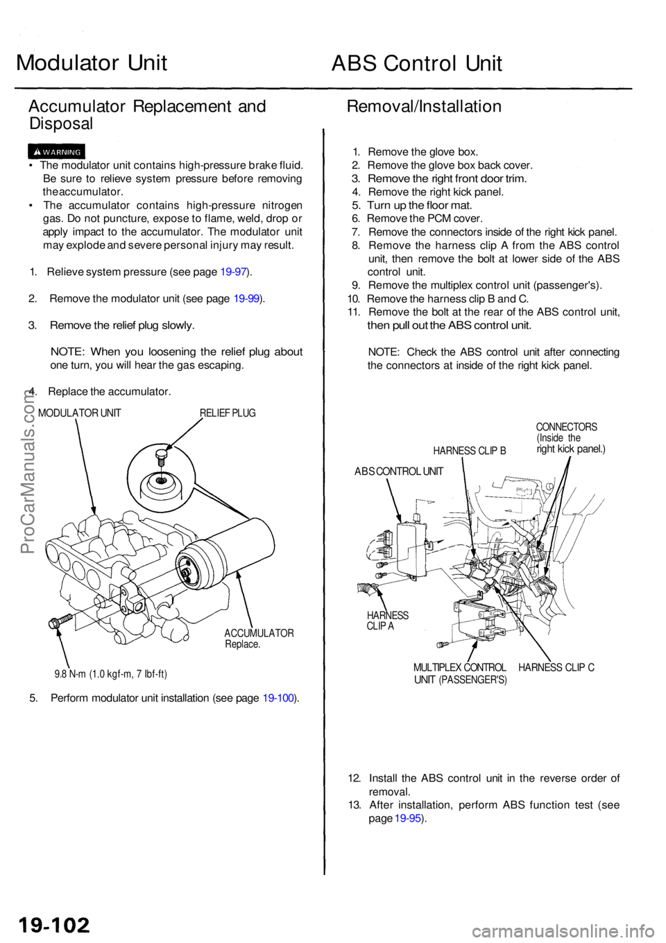 ACURA RL KA9 1996  Service Repair Manual Modulator Uni tABS Contro l Uni t
Accumulato r Replacemen t an d
Disposa l
• Th e modulato r uni t contain s high-pressur e brak e fluid .
B e sur e t o reliev e syste m pressur e befor e removin g
