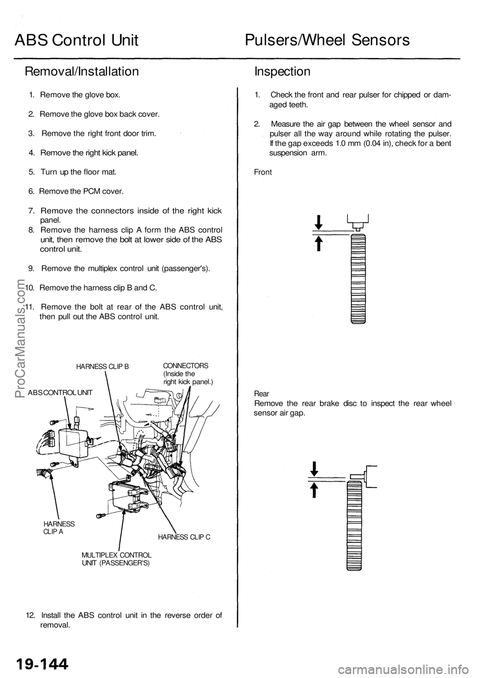 ACURA RL KA9 1996 Service Repair Manual ABS Contro l Uni tPulsers/Whee l Sensor s
Removal/Installatio n
1. Remov e th e glov e box .
2 . Remov e th e glov e bo x bac k cover .
3 . Remov e th e righ t fron t doo r trim .
4. Remov e th e righ ACURA RL KA9 1996 Service Repair Manual ABS Contro l Uni tPulsers/Whee l Sensor s
Removal/Installatio n
1. Remov e th e glov e box .
2 . Remov e th e glov e bo x bac k cover .
3 . Remov e th e righ t fron t doo r trim .
4. Remov e th e righ