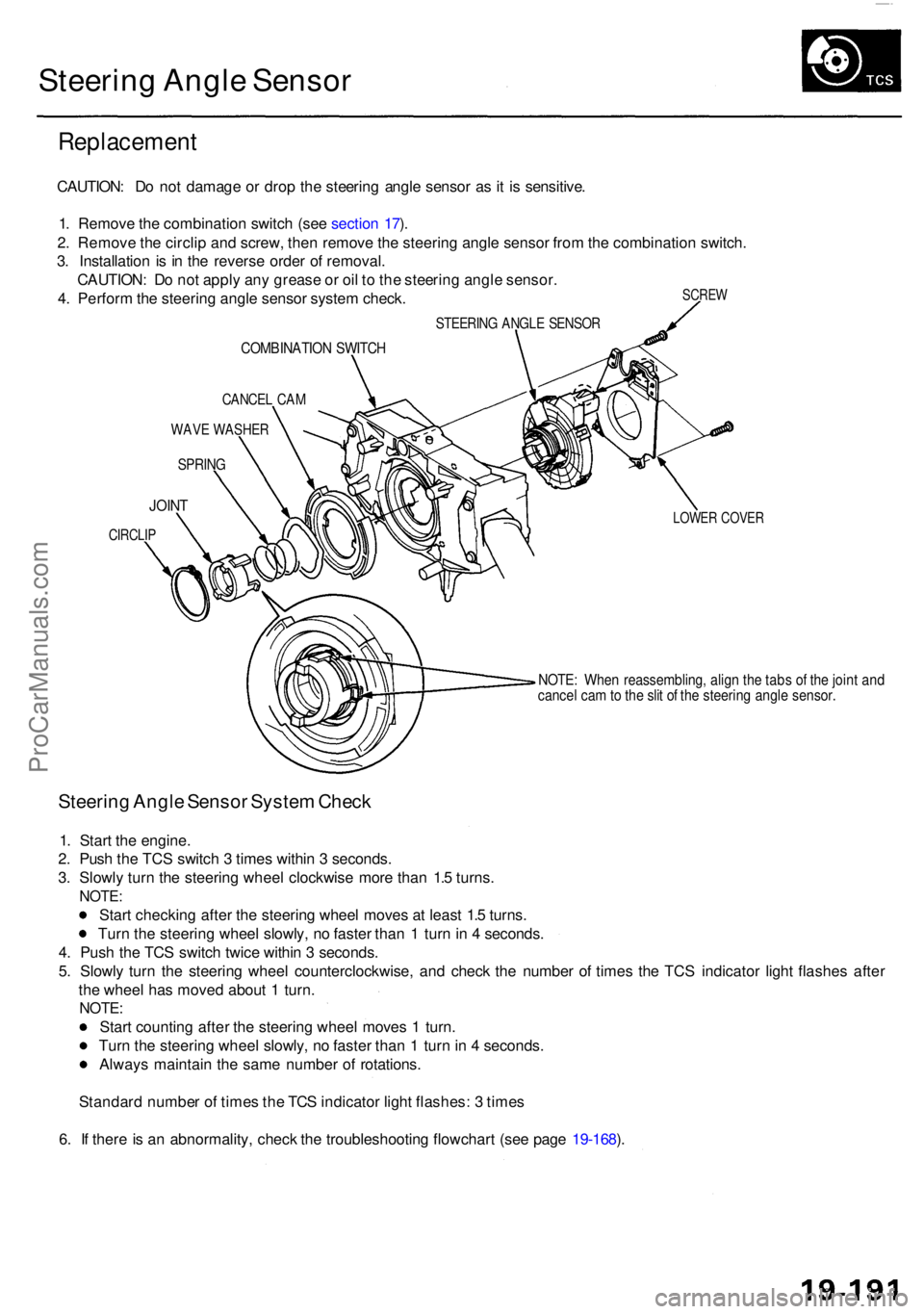 ACURA RL KA9 1996  Service Repair Manual Steering Angl e Senso r
Replacemen t
SCREW
CAUTION : D o no t damag e o r dro p th e steerin g angl e senso r a s it i s  sensitive .
1 . Remov e th e combinatio n switc h (se e sectio n 17 ).
2 . Rem
