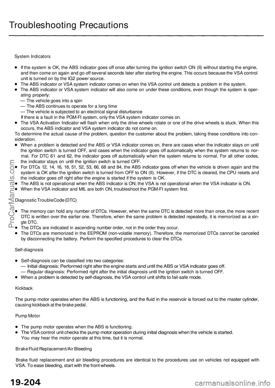 ACURA RL KA9 1996  Service Repair Manual Troubleshooting Precaution s
System Indicator s
If  th e syste m is OK , th e AB S indicato r goe s of f onc e afte r turnin g th e ignitio n switc h O N (II ) withou t startin g th e engine ,
an d th