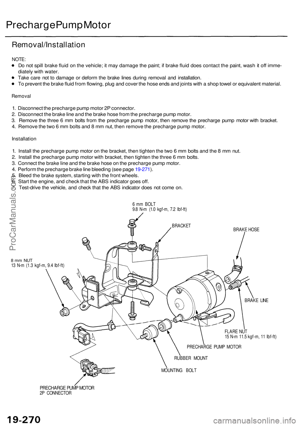 ACURA RL KA9 1996 Service Repair Manual Precharge Pum p Moto r
Removal/Installatio n
NOTE:
Do no t spil l brak e flui d o n th e vehicle ; i t ma y damag e th e paint ; i f brak e flui d doe s contac t th e paint , was h it of f imme -
diat ACURA RL KA9 1996 Service Repair Manual Precharge Pum p Moto r
Removal/Installatio n
NOTE:
Do no t spil l brak e flui d o n th e vehicle ; i t ma y damag e th e paint ; i f brak e flui d doe s contac t th e paint , was h it of f imme -
diat