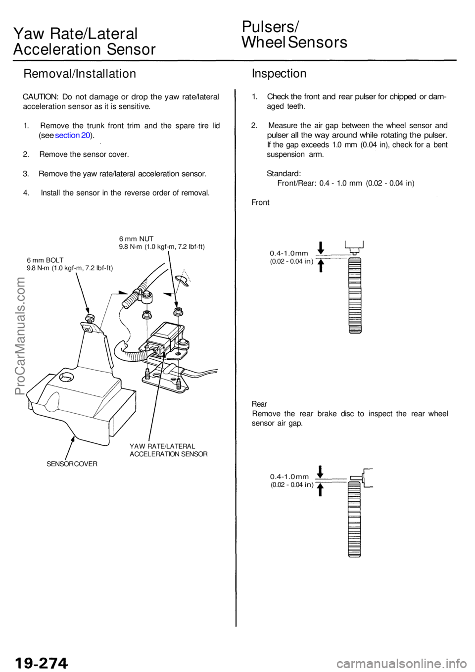 ACURA RL KA9 1996 Service Repair Manual Yaw Rate/Latera l
Acceleration Senso r
Pulsers /
Wheel Sensor s
Removal/Installatio n
CAUTION: D o no t damag e o r dro p th e ya w rate/latera l
acceleratio n senso r a s it i s sensitive .
1 . Remo ACURA RL KA9 1996 Service Repair Manual Yaw Rate/Latera l
Acceleration Senso r
Pulsers /
Wheel Sensor s
Removal/Installatio n
CAUTION: D o no t damag e o r dro p th e ya w rate/latera l
acceleratio n senso r a s it i s sensitive .
1 . Remo