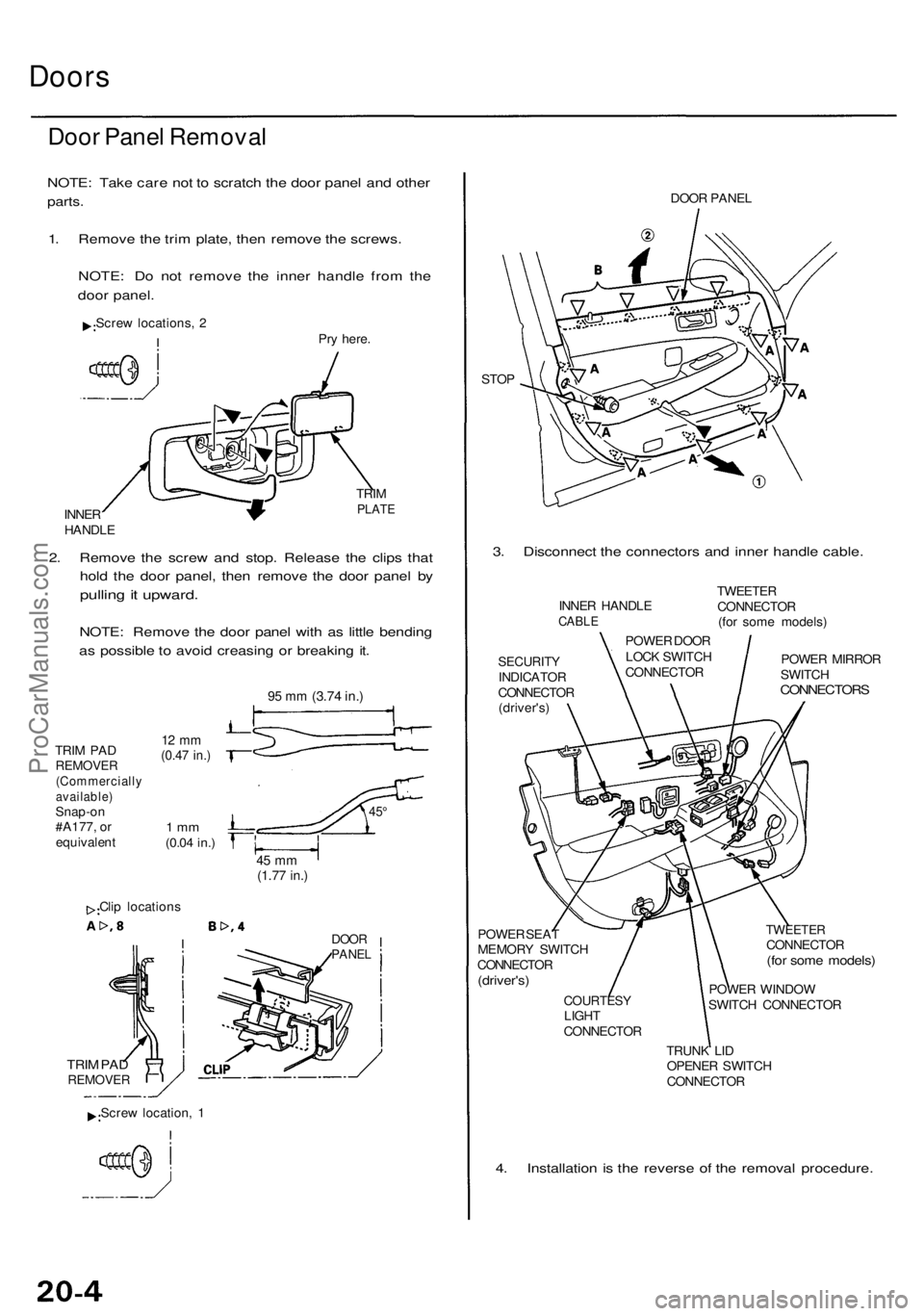 ACURA RL KA9 1996 Service Repair Manual Doors
Door Pane l Remova l
NOTE: Tak e car e no t t o scratc h th e doo r pane l an d othe r
parts.
1. Remov e th e tri m plate , the n remov e th e screws .
NOTE : D o no t remov e th e inne r handl ACURA RL KA9 1996 Service Repair Manual Doors
Door Pane l Remova l
NOTE: Tak e car e no t t o scratc h th e doo r pane l an d othe r
parts.
1. Remov e th e tri m plate , the n remov e th e screws .
NOTE : D o no t remov e th e inne r handl