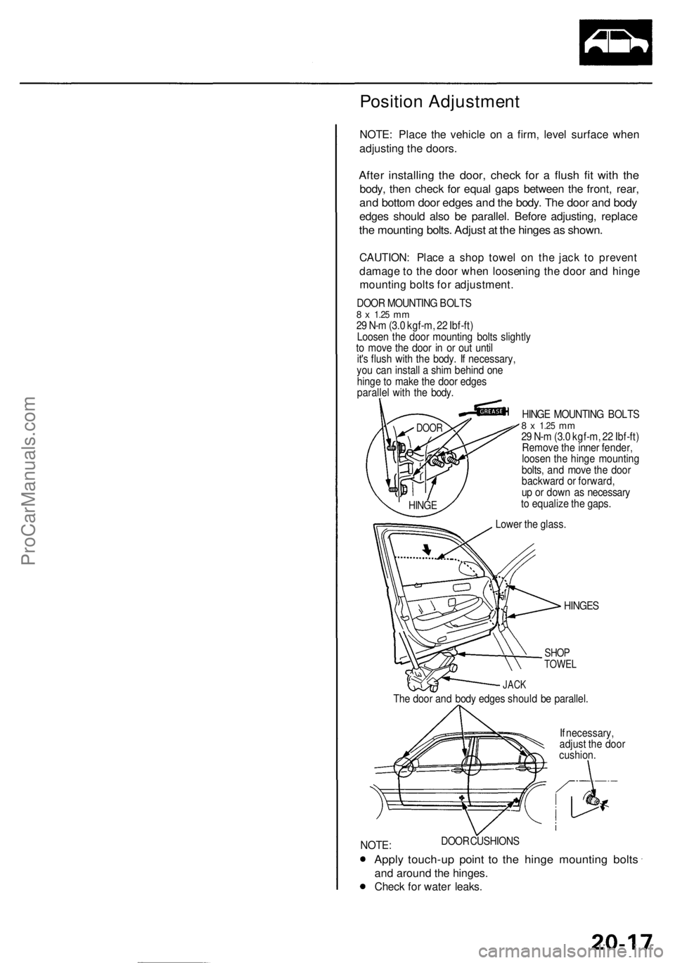 ACURA RL KA9 1996 Service Repair Manual
Position Adjustment
NOTE: Place the vehicle on a firm, level surface when
adjusting the doors.
After installing the door, check for a flush fit with the
body, then check for equal gaps between th ACURA RL KA9 1996 Service Repair Manual
Position Adjustment
NOTE: Place the vehicle on a firm, level surface when
adjusting the doors.
After installing the door, check for a flush fit with the
body, then check for equal gaps between th