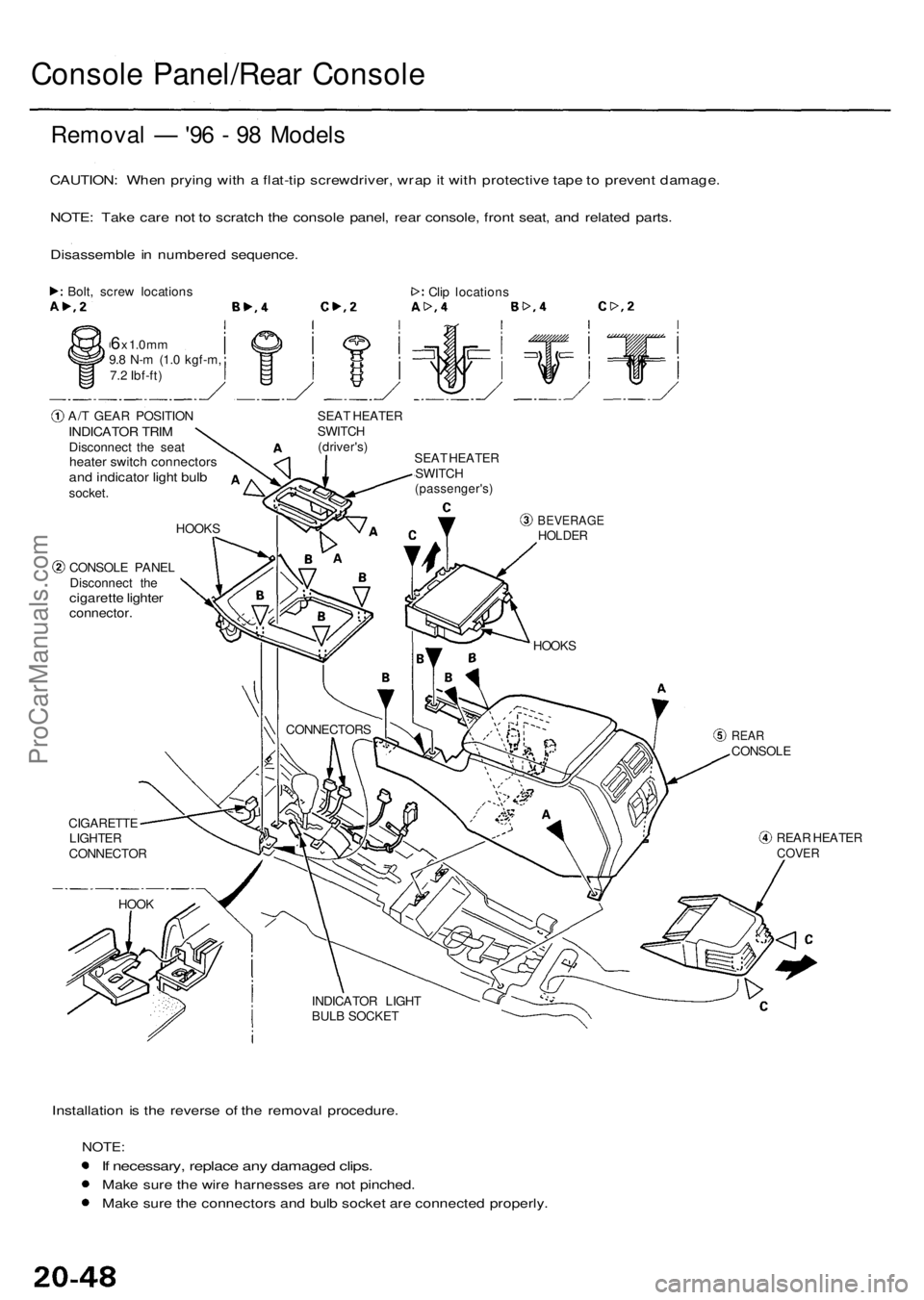 ACURA RL KA9 1996  Service Repair Manual Console Panel/Rea r Consol e
Remova l —  '96 -  9 8 Model s
CAUTION : Whe n pryin g wit h a  flat-ti p screwdriver , wra p it wit h protectiv e tap e to  preven t damage .
NOTE : Tak e car e no 