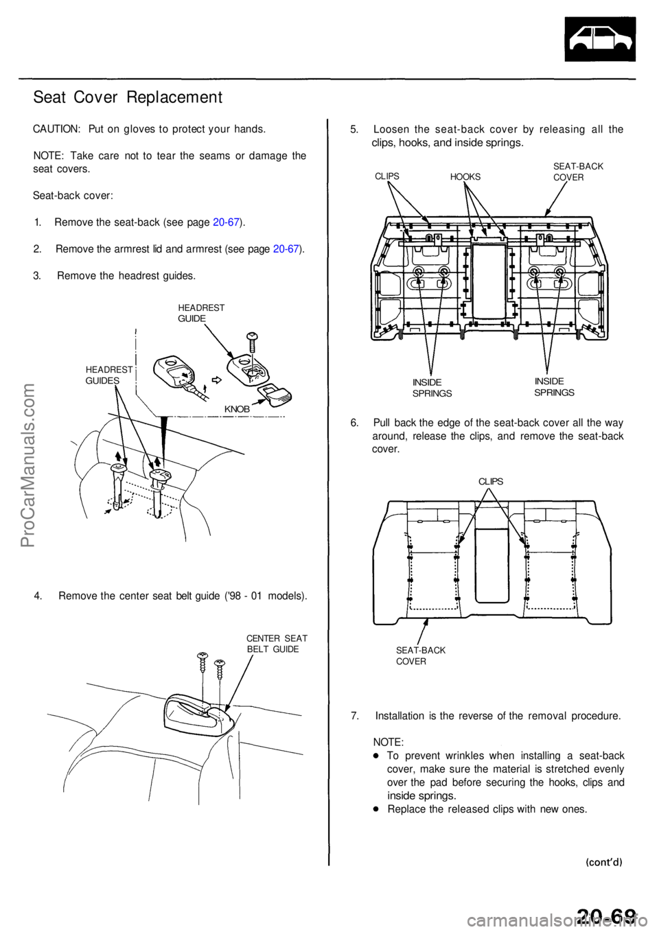 ACURA RL KA9 1996  Service Repair Manual Seat Cove r Replacemen t
CAUTION: Pu t o n glove s t o protec t you r hands .
NOTE : Tak e car e no t t o tea r th e seam s o r damag e th e
sea t covers .
Seat-bac k cover :
1 . Remov e th e seat-bac