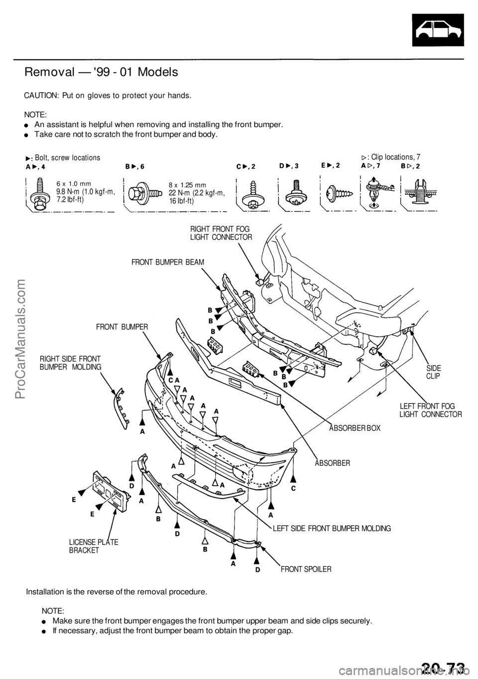 ACURA RL KA9 1996  Service Repair Manual Removal —  '99 - 0 1 Model s
CAUTION : Pu t o n glove s t o  protec t you r hands .
NOTE:
An assistan t i s  helpfu l whe n removin g an d installin g th e fron t bumper .
Tak e car e no t t o  