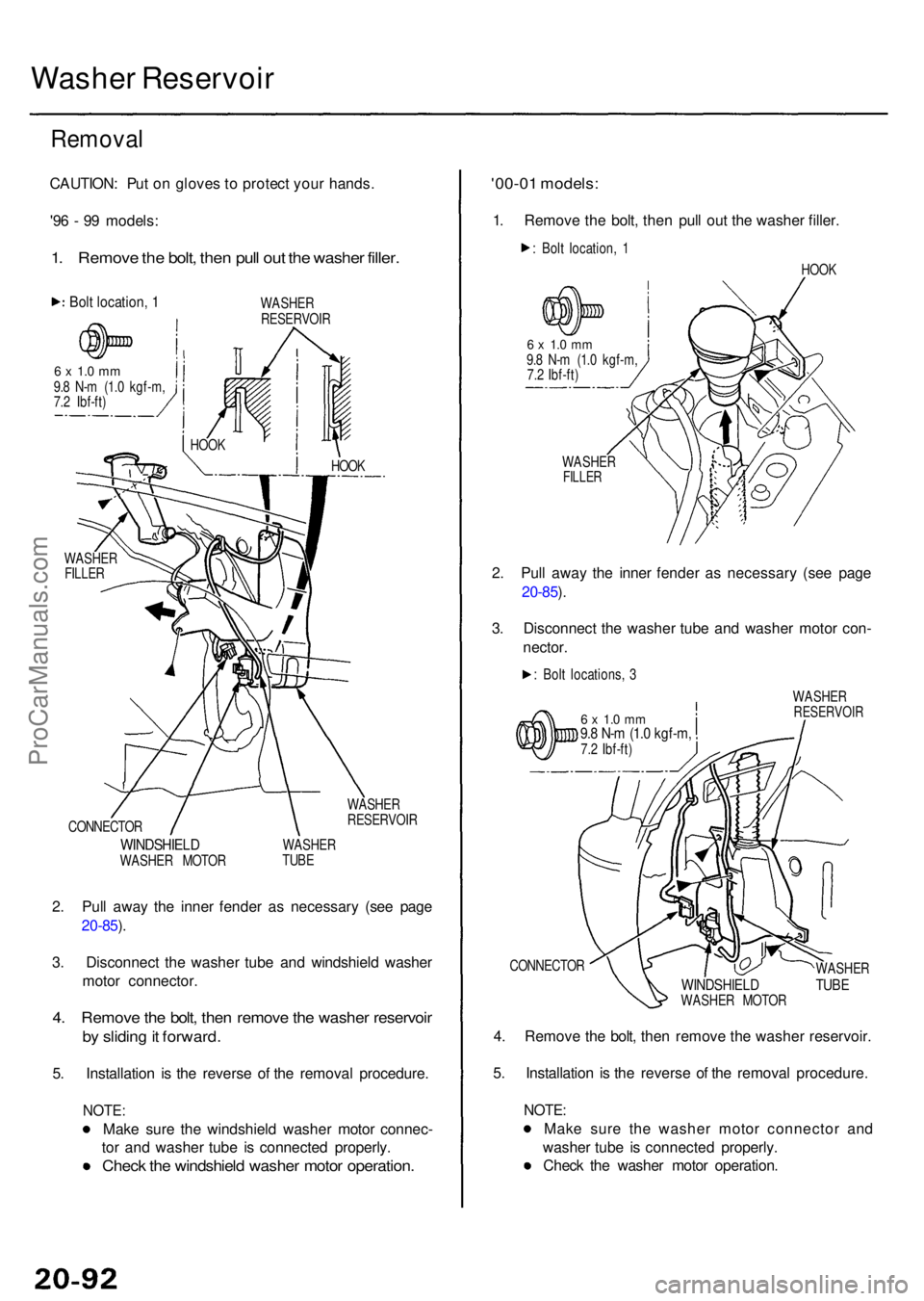ACURA RL KA9 1996  Service Repair Manual Washer Reservoi r
Removal
CAUTION : Pu t o n glove s t o  protec t you r hands .
'9 6 -  9 9 models :
1. Remov e th e bolt , the n pul l ou t th e washe r filler .
Bolt location , 1
6  x  1. 0 m m