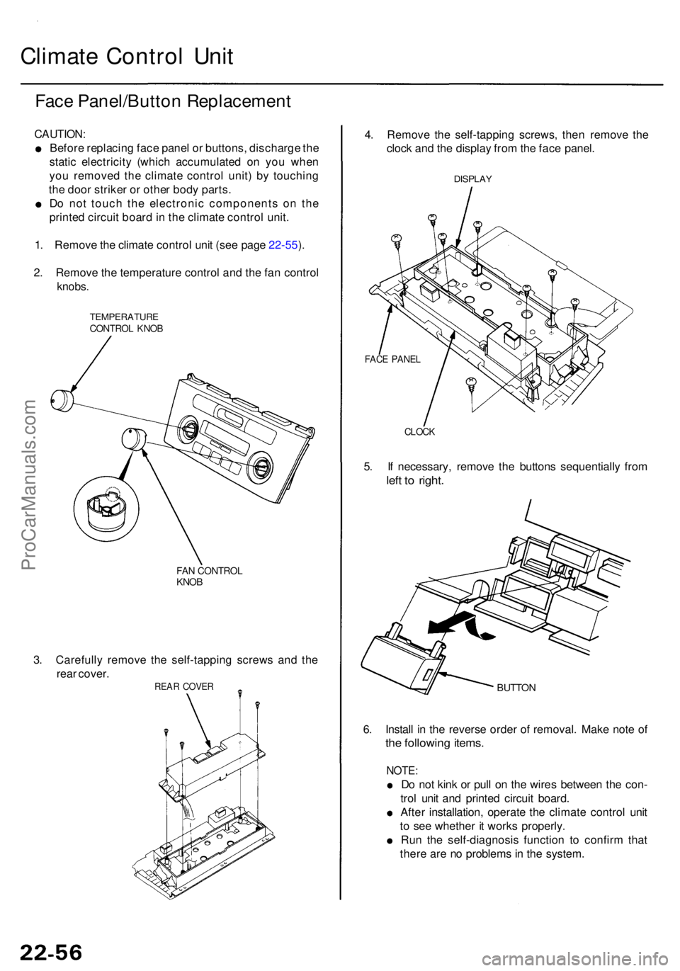 ACURA RL KA9 1996  Service Repair Manual Climate Contro l Uni t
Face Panel/Butto n Replacemen t
CAUTION:
Before replacin g fac e pane l o r buttons , discharg e th e
stati c electricit y (whic h accumulate d o n yo u whe n
yo u remove d th e