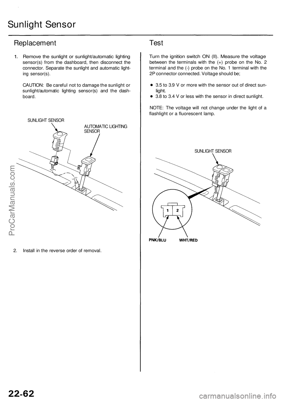 ACURA RL KA9 1996  Service Repair Manual Sunlight Senso r
Replacemen t
Remove th e sunligh t o r sunlight/automati c lightin g
sensor(s ) fro m th e dashboard , the n disconnec t th e
connector . Separat e th e sunligh t an d automati c ligh
