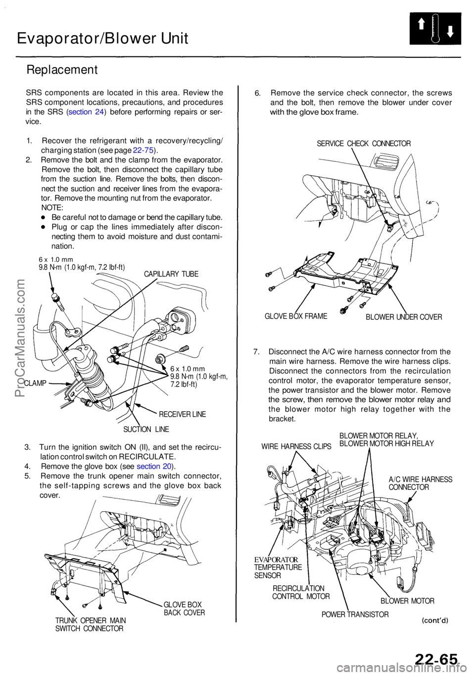 ACURA RL KA9 1996  Service Repair Manual Evaporator/Blower Uni t
Replacemen t
SRS component s ar e locate d i n thi s area . Revie w th e
SR S componen t locations , precautions , an d procedure s
i n  th e SR S (sectio n 24 ) befor e perfor
